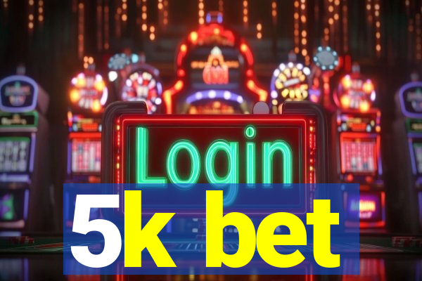 5k bet